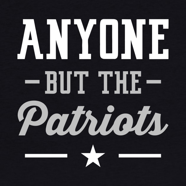 Anyone But The Patriots - Dallas by anyonebutthepatriots